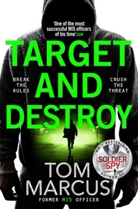 Tom Marcus - Target and Destroy - Ex MI5 agent Tom Marcus returns with a pulse-pounding new thriller.