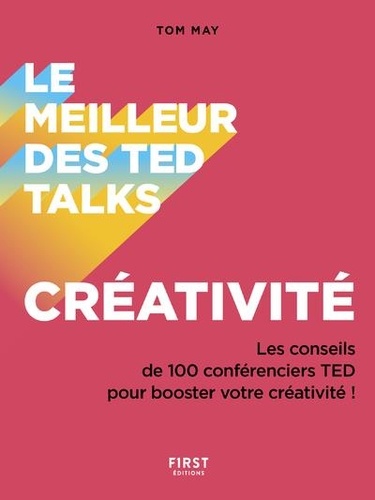 Great TED talks. Créativité. Les conseils de 100 conférenciers TED pour booster votre créativité !