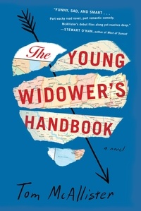 Tom McAllister - The Young Widower's Handbook - A Novel.