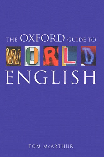 Tom McArthur - The Oxford guide to world english.