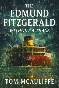 The Edmund Fitzgerald - Without a Trace
