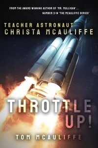  Tom McAuliffe - Throttle Up! Teacher Astronaut Christa McAuliffe - The McAuliffe Series, #3.