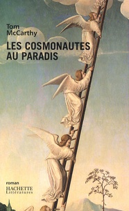 Tom McCarthy - Les cosmonautes au paradis.