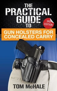 The Practical Guide to Gun Holsters for Concealed Carry