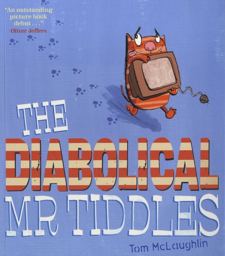 Tom McLaughlin - The Diabolical Mr Tiddles.
