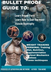Bullet Proof Guide For: Bodybuilding, Fitness, Exercise, Supplementation, Diet, Training, &amp; Mechanics