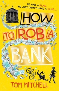 Tom Mitchell - How to Rob a Bank.