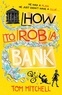 Tom Mitchell - How to Rob a Bank.