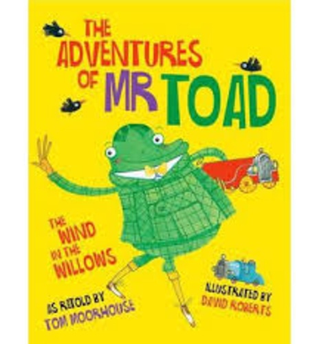 Tom Moorhouse et David Roberts - The Adventures of Mr Toad - The Wind in the Willows.