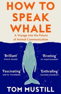 Ebooks pour mobile téléchargement gratuit pdf How to Speak Whale  - A Voyage into the Future of Animal Communication
