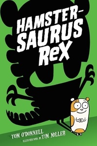 Tom O'Donnell et Tim Miller - Hamstersaurus Rex.