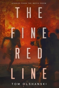  Tom Olshanski - The Fine Red Line: Stories from the Watchroom.