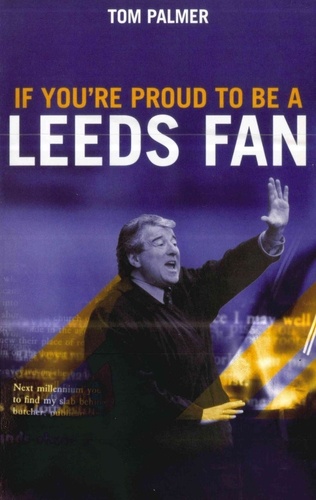 Tom Palmer - If You're Proud To Be A Leeds Fan.