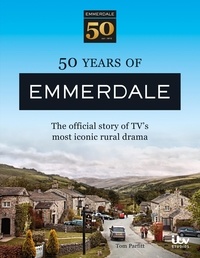Tom Parfitt - 50 Years of Emmerdale - The official story of TV's most iconic rural drama.