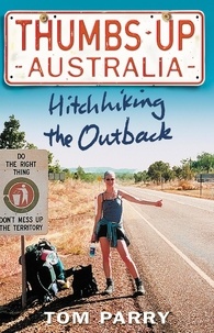 Tom Parry - Thumbs Up Australia - Hitchhiking the Outback.