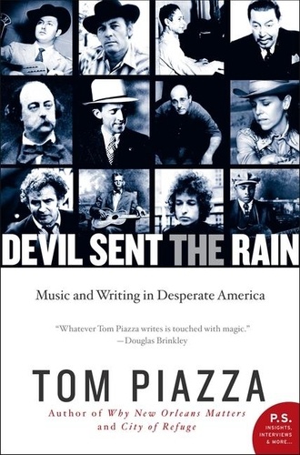 Tom Piazza - Devil Sent the Rain - Music and Writing in Desperate America.