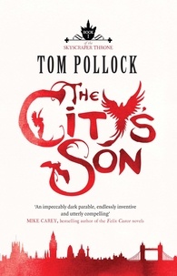 Tom Pollock - The City's Son - in hidden London you'll find marvels, magic . . . and menace.