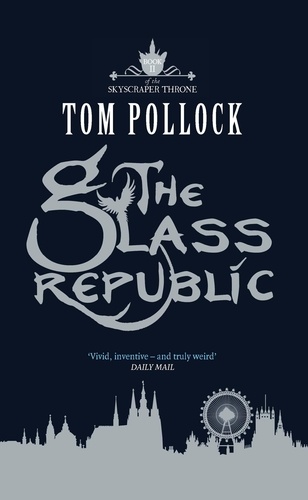 The Glass Republic. The Skyscraper Throne Book 2