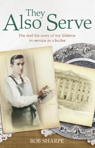Tom Quinn - They Also Serve - The real life story of my time in service as a butler.