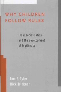 Tom-R Tyler et Rick Trinkner - Why Children Follow Rules - Legal Socialization and the Development of Legitimacy.