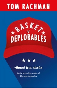 Tom Rachman - Basket of Deplorables - Shortlisted for the Edge Hill Prize.