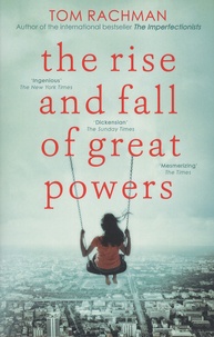 Tom Rachman - The Rise and Fall of Great Powers.