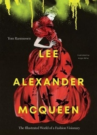 Tom/rehe a Rasmussen - Lee Alexander McQueen The Illustrated World of a Fashion Visionary /anglais.