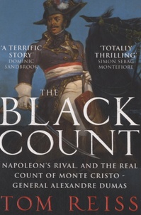 Tom Reiss - The Black Count - Napolean's Rival and the Real Count of Monte Cristo - General Alexandre Dumas.