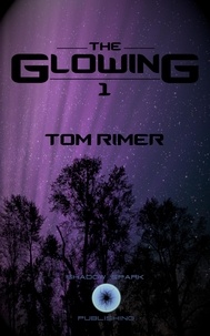  Tom Rimer - The Glowing - The Glowing, #1.