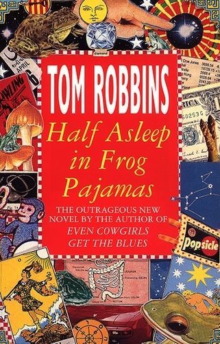 Tom Robbins - Half Asleep In Frog Pyjamas.
