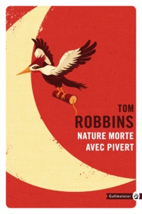 Tom Robbins - Nature morte avec pivert.