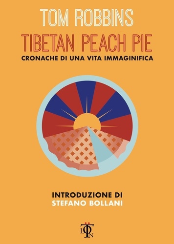 Tom Robbins et Michele Trionfera - Tibetan peach pie - Cronache di una vita immaginifica.
