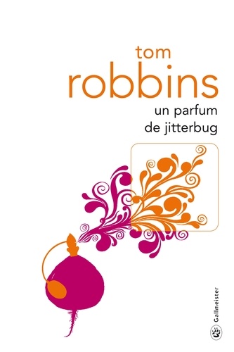 Tom Robbins - Un parfum de Jitterbug.