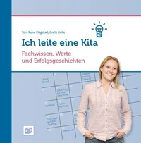Ich leite eine Kita: Fachwissen, Werte und Erfolgsgeschichten
