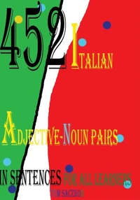 452 Italian Adjective-Noun Pairs  In Sentences For All Learners