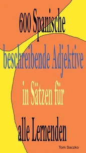 600 spanische Beschreibende Adjektive  In Sätzen Für Alle Lernenden