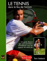 Tom Sadzeck - Le Tennis Dans Le Feu De L'Action..