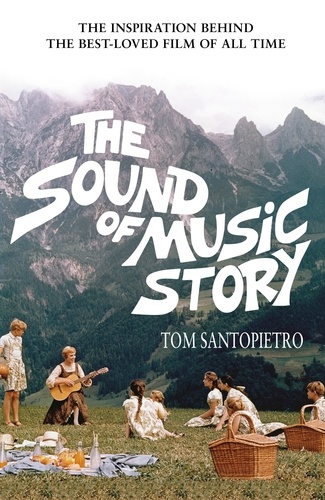 Tom Santopietro - The Sound of Music Story.