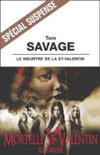 Tom Savage - Le Meurtre De La Saint-Valentin.