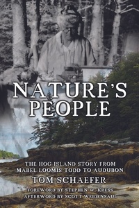  Tom Schaefer - Nature's People: The Hog Island Story from Mabel Loomis Todd to Audubon.