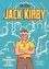 Jack Kirby. La vie extraordinaire du roi des comics
