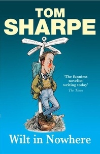 Tom Sharpe - Wilt in Nowhere.