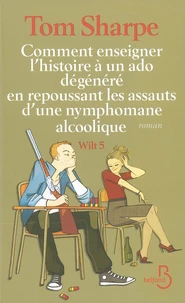 Comment enseigner l'histoire à un ado dégénéré en repoussant le assauts d'une nymphomane alcoolique