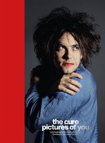 The Cure - Pictures of You. Foreword by Robert Smith
