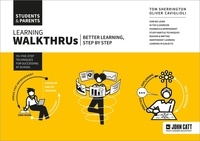 Tom Sherrington et Oliver Caviglioli - Learning WalkThrus: Students &amp; Parents - better learning, step by step.