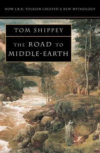 Tom Shippey - The Road to Middle-earth - How J. R. R. Tolkien created a new mythology.