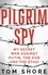 Pilgrim Spy. My secret war against Putin, the KGB and the Stasi