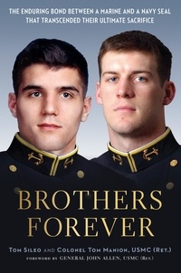 Tom Sileo et Tom Manion - Brothers Forever - The Enduring Bond between a Marine and a Navy SEAL that Transcended Their Ultimate Sacrifice.