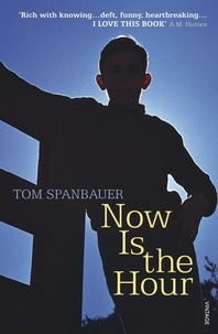 Tom Spanbauer - Now Is the Hour.