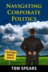  Tom Spears - Navigating Corporate Politics.